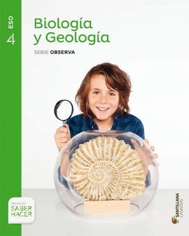 BIOLOGIA Y GEOLOGIA - SERIE OBSERVA - 4º ESO - SABER HACER