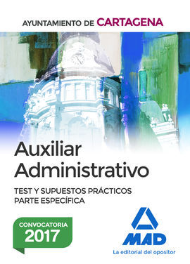 AUXILIAR ADMINISTRATIVO DEL AYUNTAMIENTO DE CARTAGENA. TEST Y SUPUESTOS PRÁCTICO