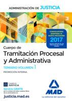 CUERPO DE TRAMITACIÓN PROCESAL Y ADMINISTRATIVA (PROMOCIÓN INTERNA) DE LA ADMINISTRACIÓN DE JUSTICIA. TEMARIO VOLUMEN 1