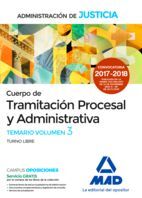 CUERPO DE TRAMITACIÓN PROCESAL Y ADMINISTRATIVA (TURNO LIBRE) DE LA ADMINISTRACIÓN DE JUSTICIA. TEMARIO VOLUMEN 3