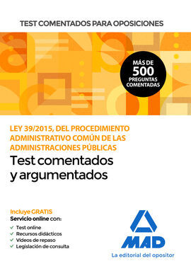 TEST COMENTADOS PARA OPOSICIONES DE LA LEY 39/2015, DEL  PROCEDIMIENTO ADMINISTR