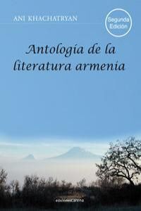 ANTOLOGÍA DE LA LITERATURA ARMENIA (SEGUNDA EDICIÓN)