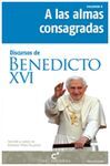 DISCURSOS DE BENEDICTO XVI. 6: A LAS ALMAS CONSAGRADAS