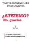 ¿ATEISMO? NO, GRACIAS.