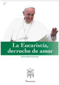 LA EUCARISTÍA, DERROCHE DE AMOR