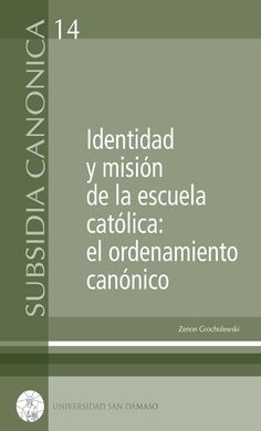 IDENTIDAD Y MISIÓN EN LA ESCUELA CATÓLICA: EL ORDENAMIENTO CANÓNICO
