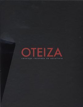 OTEIZA - CATALOGO RAZONADO DE ESCULTURA (2 VOLS.)