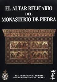 EL ALTAR RELICARIO DEL MONASTERIO DE PIEDRA
