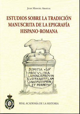 ESTUDIOS SOBRE LA TRADICION MANUSCRITA DE LA EPIGRAFIA HISPANO-ROMANA