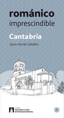 CANTABRIA. ROMÁNICO IMPRESCINDIBLE