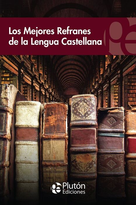 LOS MEJORES REFRANES DE LA LENGUA CASTELLANA