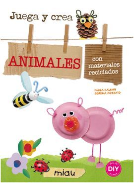 JUEGA Y CREA ANIMALES CON MATERIALES reciclados