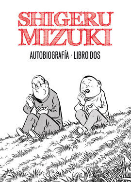 SHIGERU MIZUKI. AUTOBIOGRAFÍA. LIBRO DOS