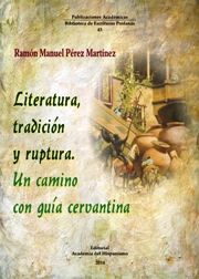 LITERATURA, TRADICIÓN Y RUPTURA. UN CAMINO CON GUÍA CERVANTINA