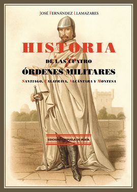 HISTORIA DE LAS CUATRO ORDENES MILITARES