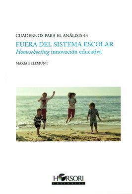 FUERA DEL SISTEMA ESCOLAR.: HOMESCHOOLING, INNOVACIÓN EDUCATIVA
