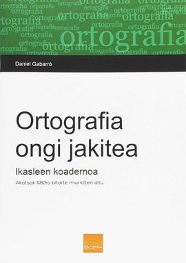 ORTOGRAFIA ONGI JAKITEA. IKASLEEN KOADERNOA