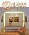 200 IDEAS, DETALLES DE DECORACIÓN