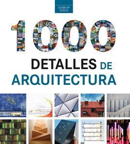 1000 DETALLES DE ARQUITECTURA (CLOSE-UP)