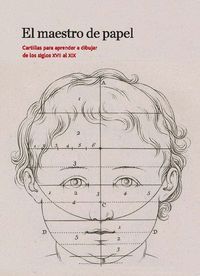 EL MAESTRO DEL PAPEL. CARTILLAS PARA APRENDER A DIBUJAR DE LOS SIGLOS XVII AL XI