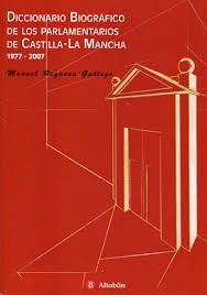DICCIONARIO DE LOS PARLAMENTARIOS DE CASTILLA-LA MANCHA 1977-2007