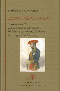 EPISODIOS NACIONALES. TERCERA SERIE I : ZUMALACARREGUI. MENDIZABAL. DE OÑATE A L