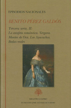 EPISODIOS NACIONALES. TERCERA SERIE II: LA ESTAFETA ROMÁNTICA. VERGARA. MONTES D