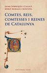 COMTES, REIS, COMTESSES I REINES DE CATALUNYA