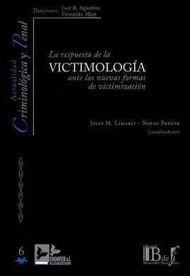 VICTIMOLOGÍA. LA RESPUESTA DE LA VICTIMOLOGÍA ANTE LAS NUEVAS FORMAS DE VICTIMIZACIÓN