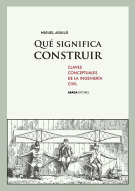 ¿QUÉ SIGNIFICA CONSTRUIR?