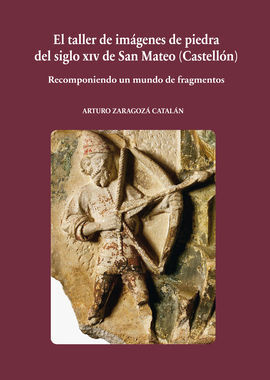 EL TALLER DE IMÁGENES DE PIEDRA DEL SIGLO XIV DE SAN MATEO (CASTELLÓN)