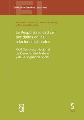 LA RESPONSABILIDAD CIVIL POR DAÑOS EN LAS RELACIONES LABORALES