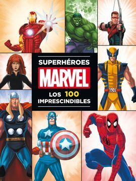 MARVEL SUPERHEROES. LOS 100 IMPRESCINDIBLES
