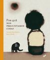 POR QUÃ NOS PREGUNTAMOS COSAS