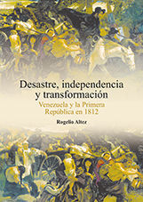 DESASTRE, INDEPENDENCIA Y TRANSFORMACIÓN