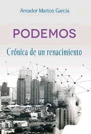 PODEMOS, CRONICA DE UN RENACIMIENTO