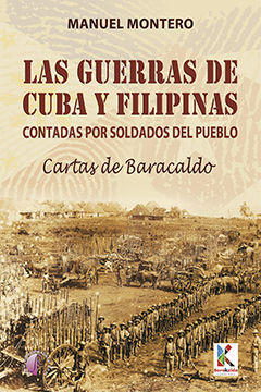 LAS GUERRAS DE CUBA Y FILIPINAS CONTADAS POR SOLDADOS DEL PUEBLO