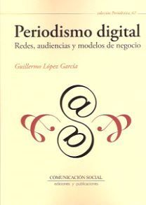 PERIODISMO DIGITAL REDES, AUDIENCIAS Y MODELOS