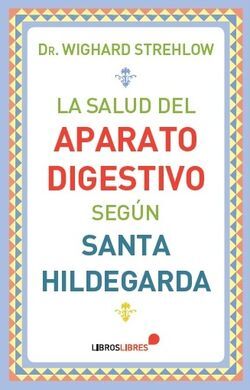 LA SALUD DEL APARATO DIGESTIVO SEGÚN SANTA HILDEGARDA