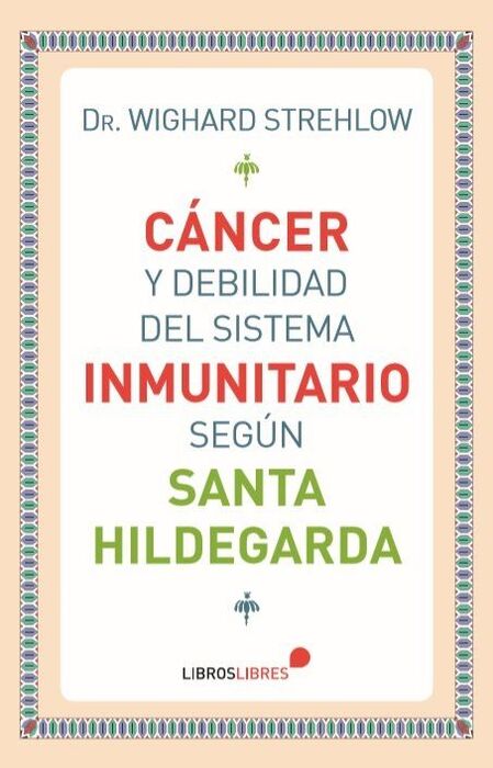 CÁNCER Y DEBILIDAD DEL SISTEMA INMUNITARIO SEGÚN SANTA HILDEGARDA