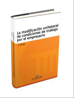MODIFICACIÓN UNILATERAL DE CONDICIONES DE TRABAJO POR EL EMPRESARIO (2º ED.)