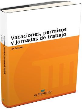 VACACIONES, PERMISOS Y JORNADA DE TRABAJO (3ª EDICIÓN)