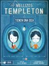 LOS MELLIZOS TEMPLETON TIENEN UNA IDEA