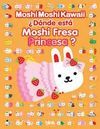 ¿DÓNDE ESTÁ MOSHI FRESA PRINCESA?