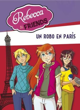 REBECCA & FRIENDS. 1: UN ROBO EN PARÍS