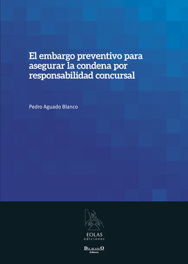 EL EMBARGO PREVENTIVO PARA ASEGURAR LA CONDENA POR RESPONSABILIDAD CONCURSAL