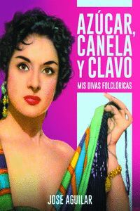 AZUCAR CANELA Y CLAVO MIS DIVAS FOLCLORICAS