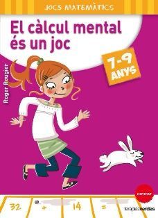 EL CÀLCUL MENTAL ÉS UN JOC (7-9 ANYS)