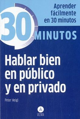 HABLAR BIEN EN PÚBLICO Y EN PRIVADO