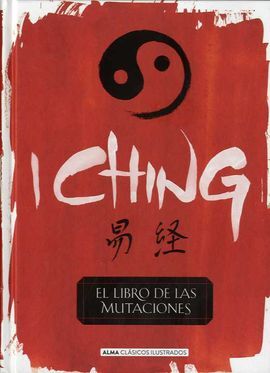 I CHING. EL LIBRO DE LAS MUTACIONES